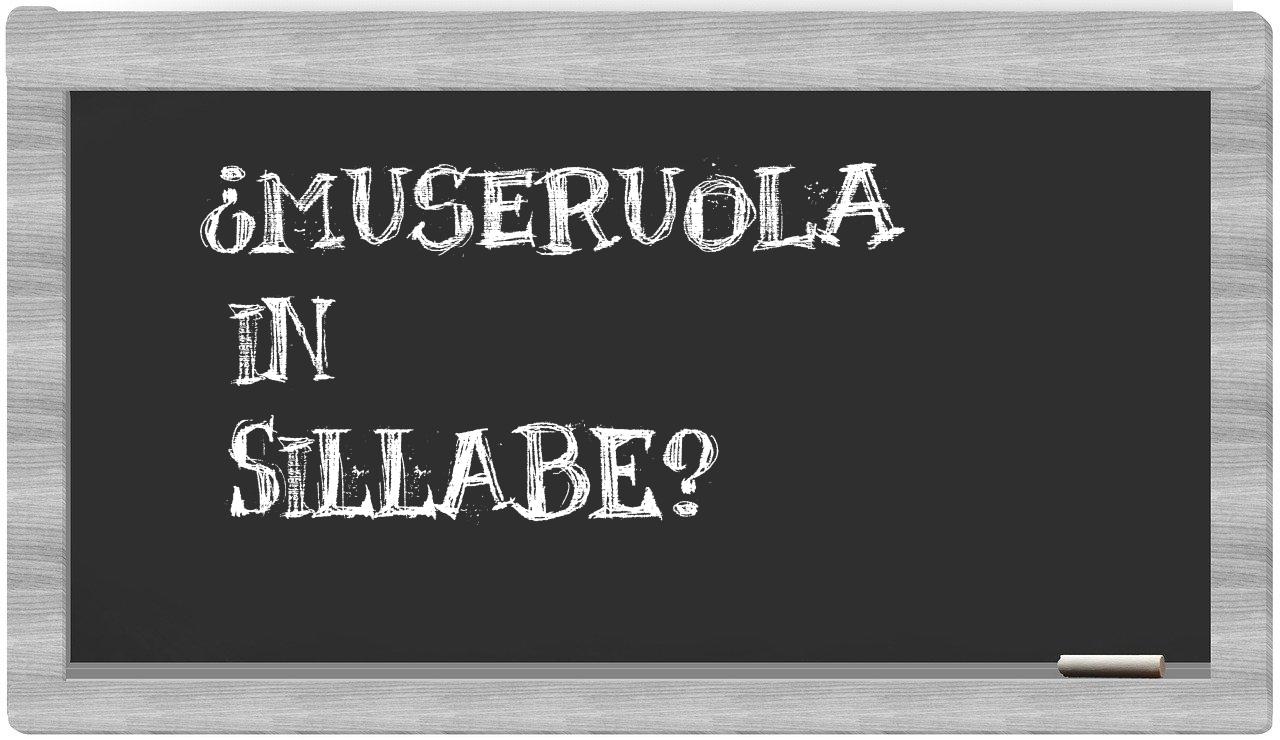 ¿museruola en sílabas?