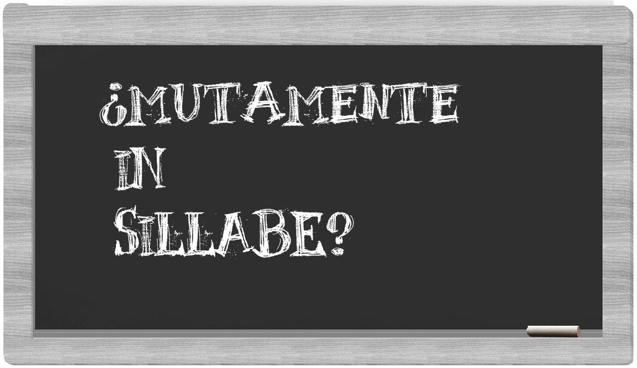 ¿mutamente en sílabas?