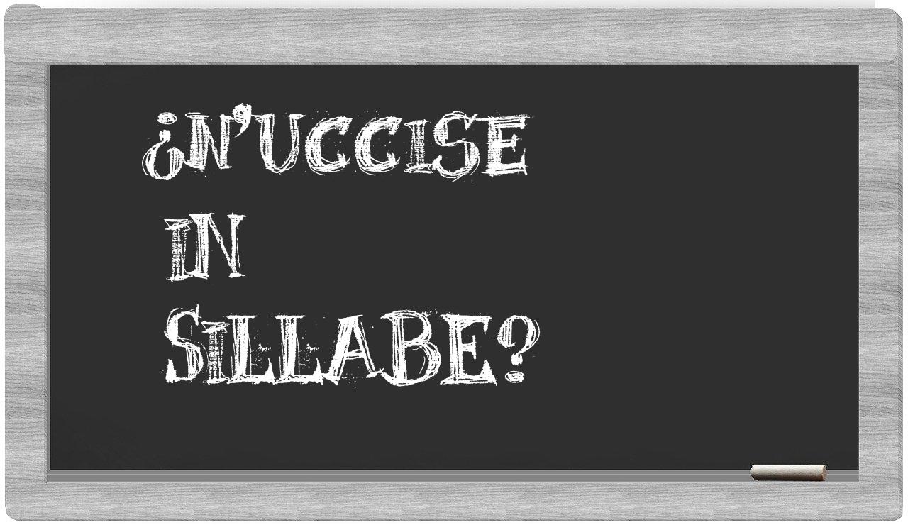 ¿n'uccise en sílabas?