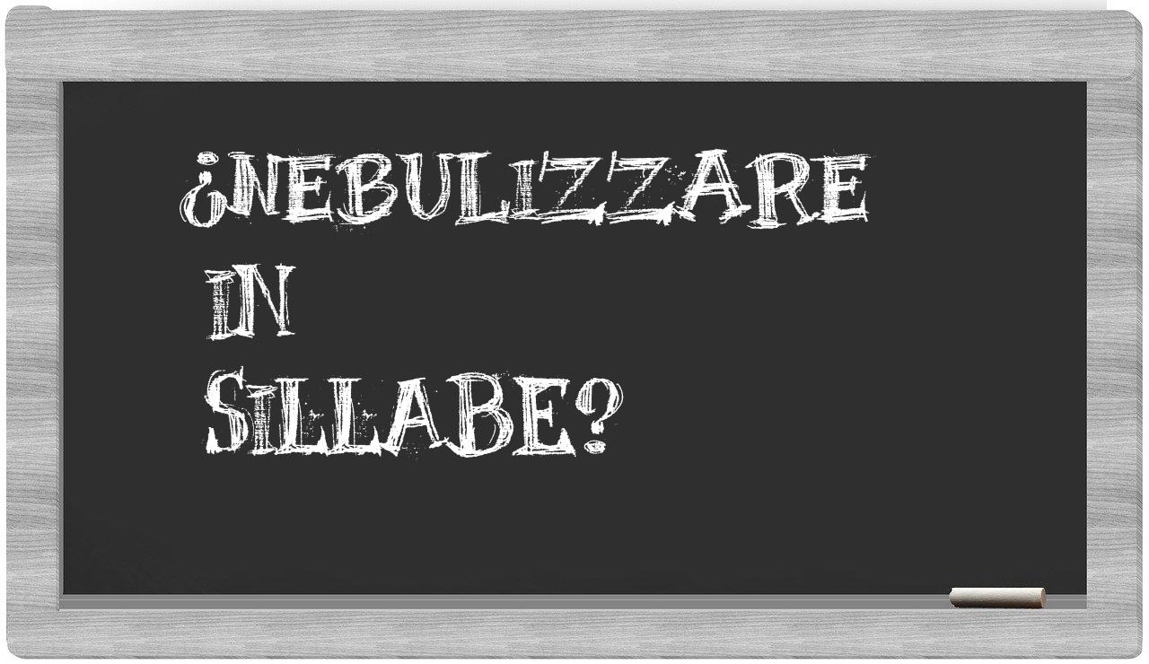 ¿nebulizzare en sílabas?