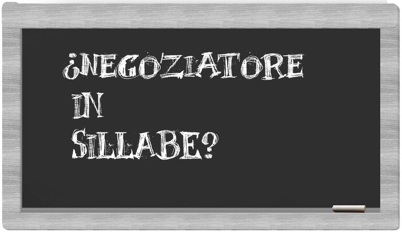 ¿negoziatore en sílabas?