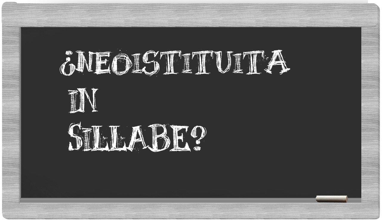 ¿neoistituita en sílabas?
