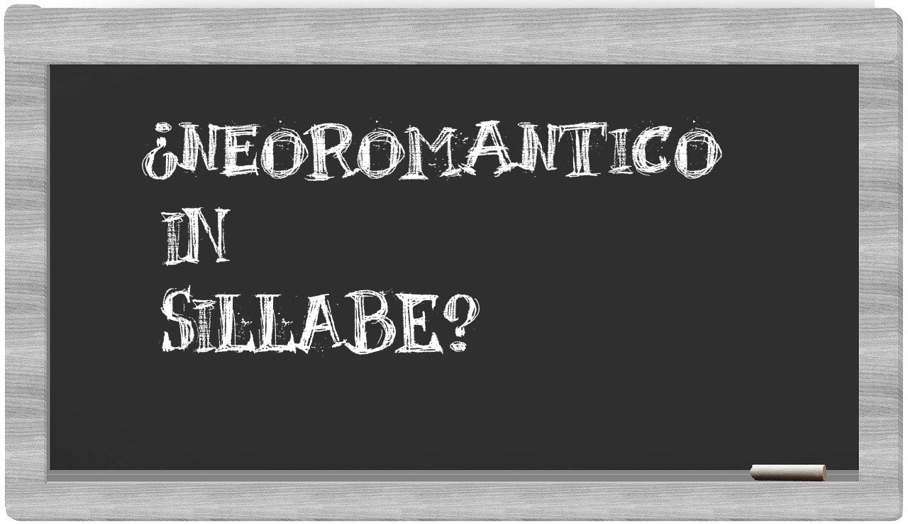 ¿neoromantico en sílabas?