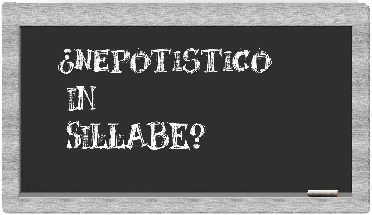¿nepotistico en sílabas?