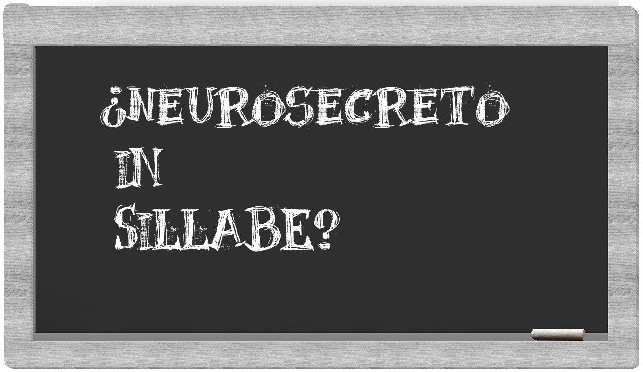 ¿neurosecreto en sílabas?