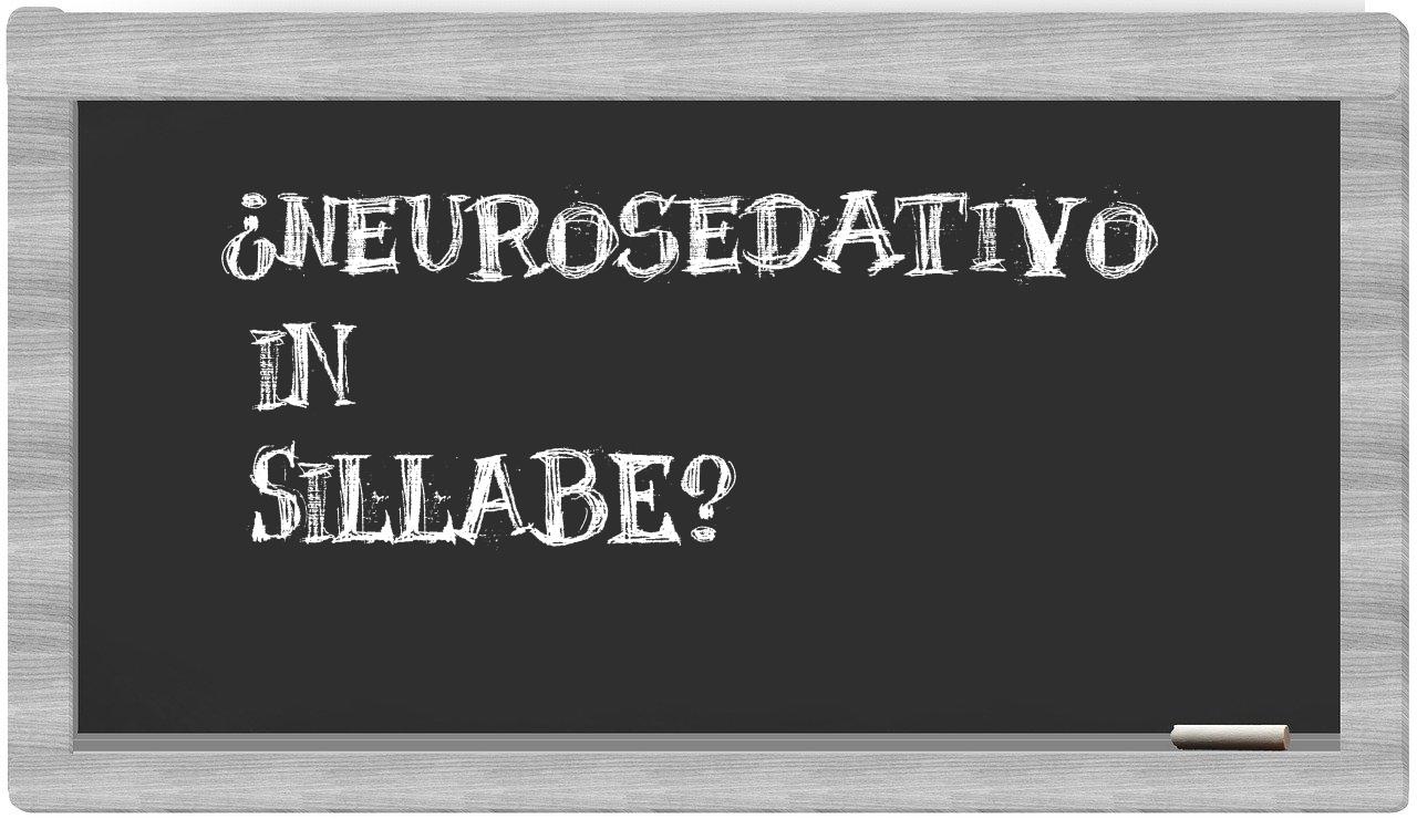 ¿neurosedativo en sílabas?