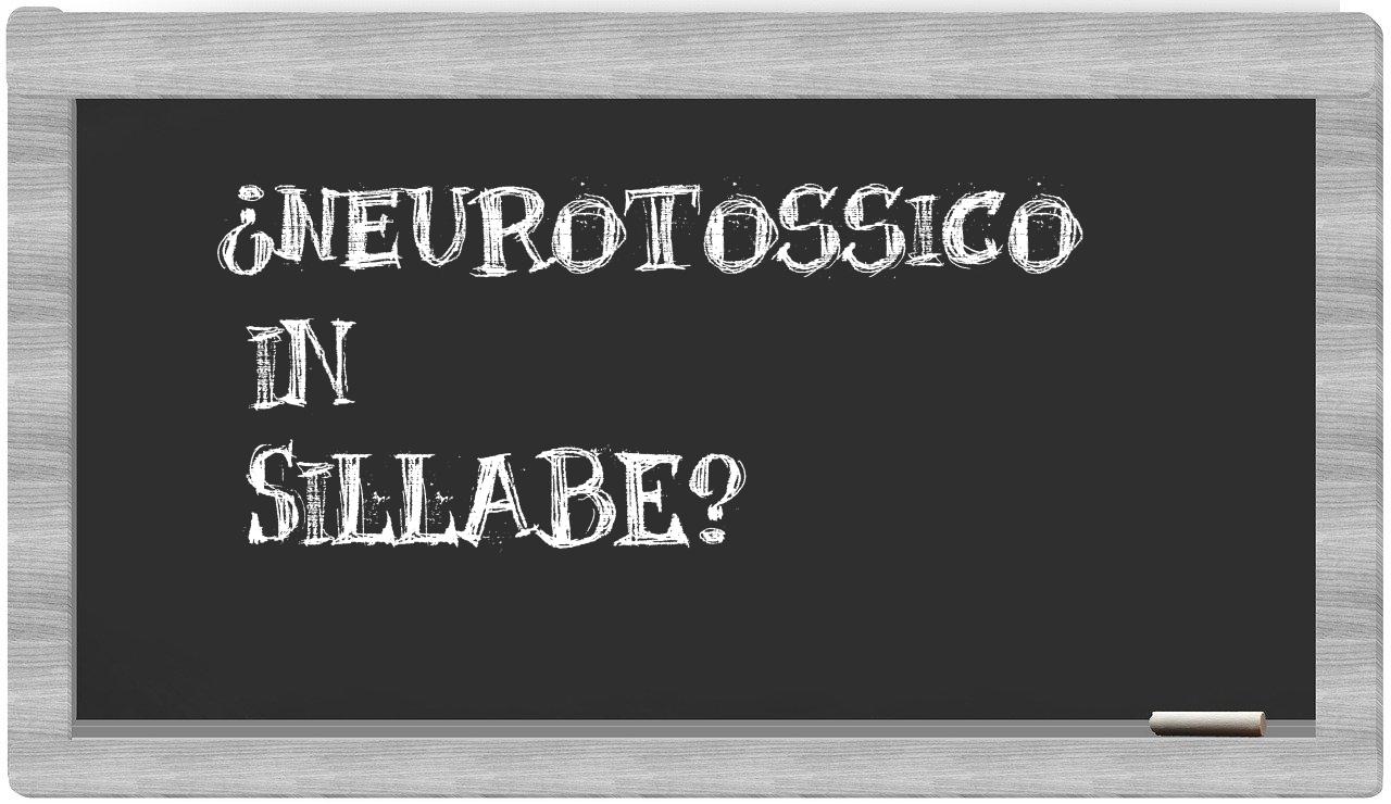 ¿neurotossico en sílabas?