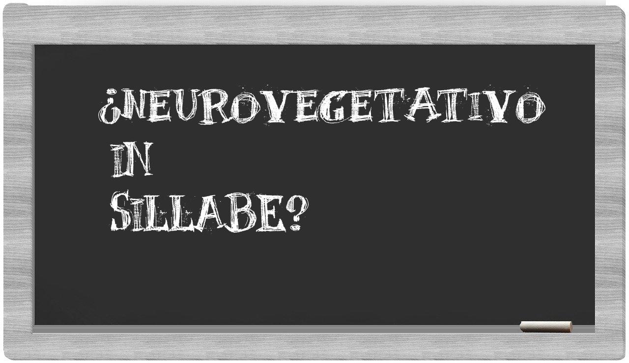 ¿neurovegetativo en sílabas?