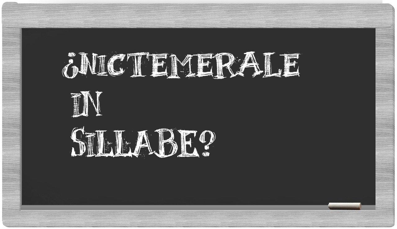 ¿nictemerale en sílabas?