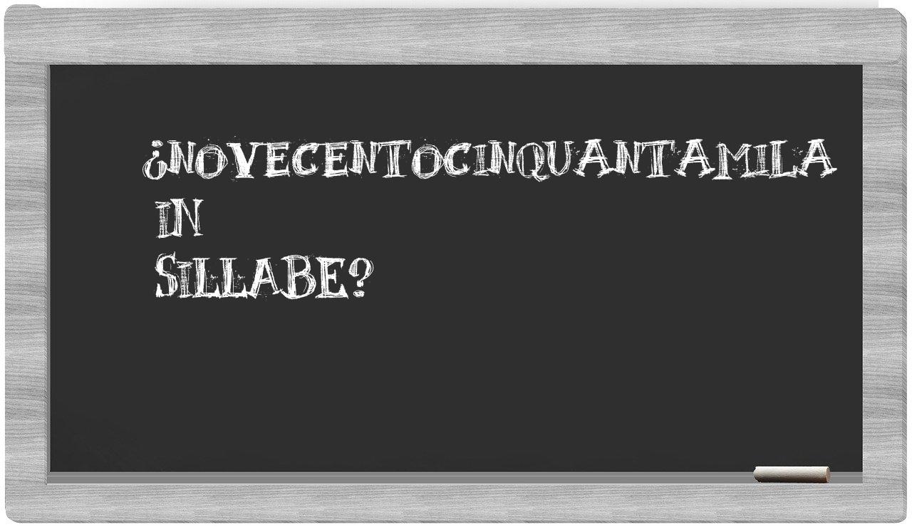 ¿novecentocinquantamila en sílabas?