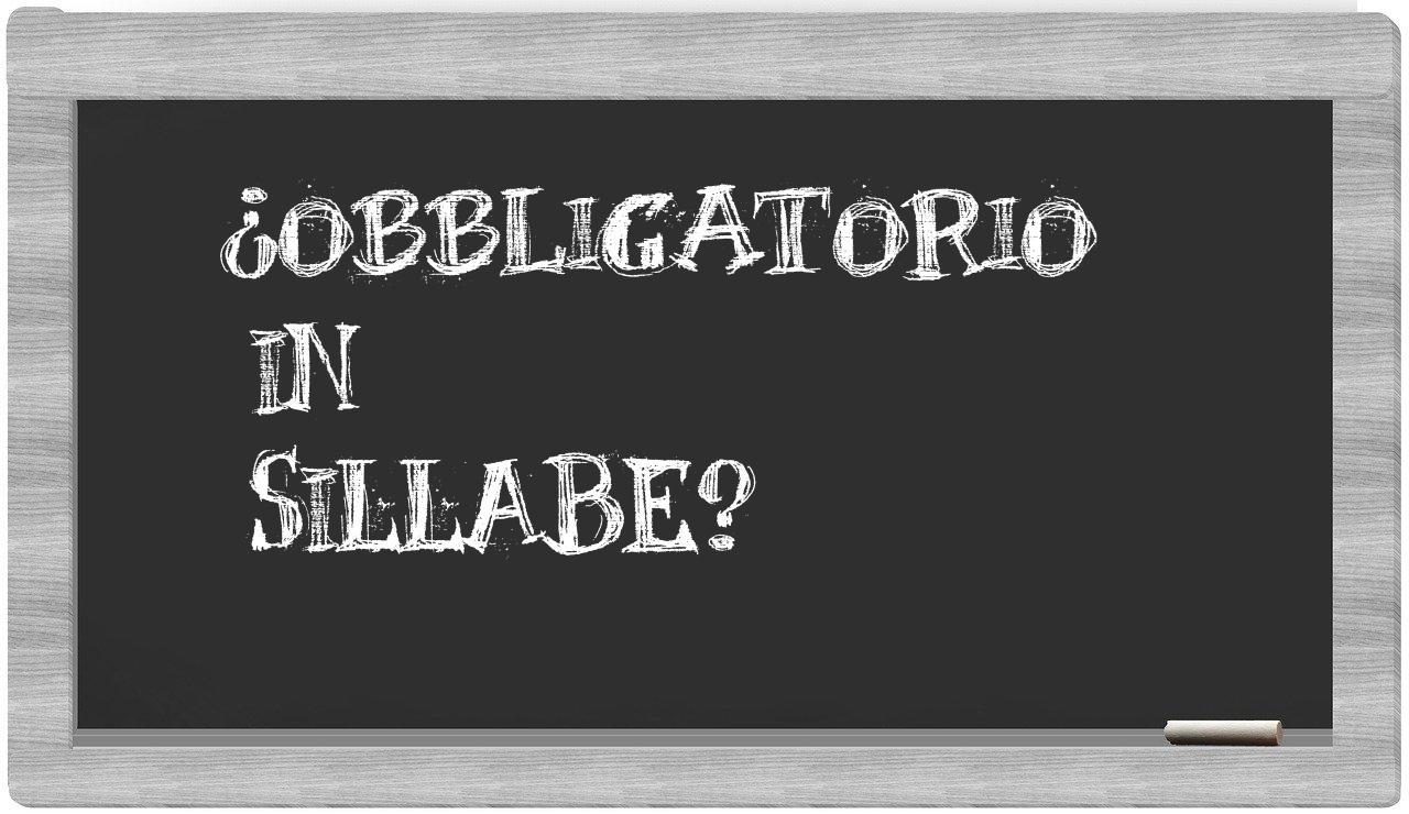¿obbligatorio en sílabas?