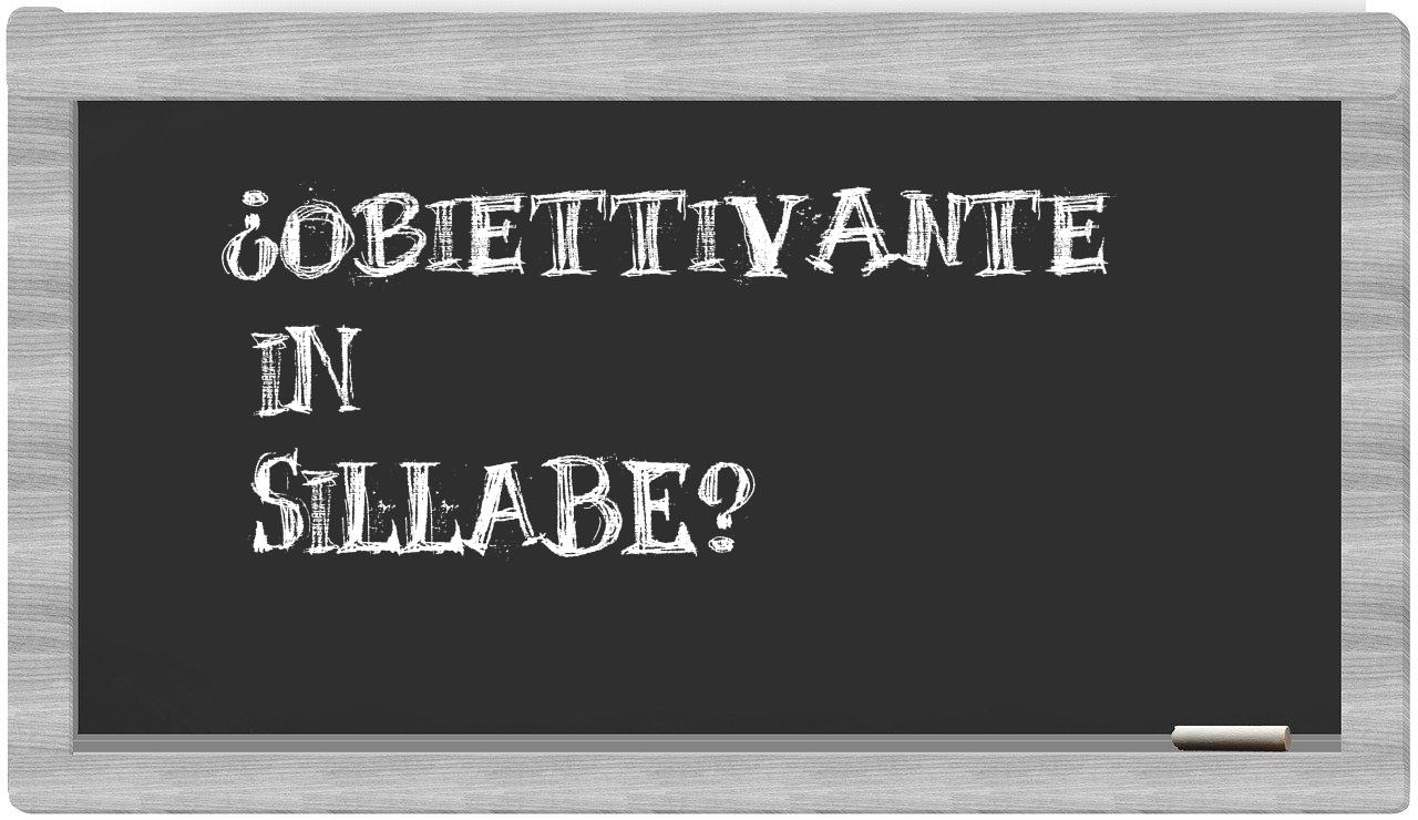 ¿obiettivante en sílabas?