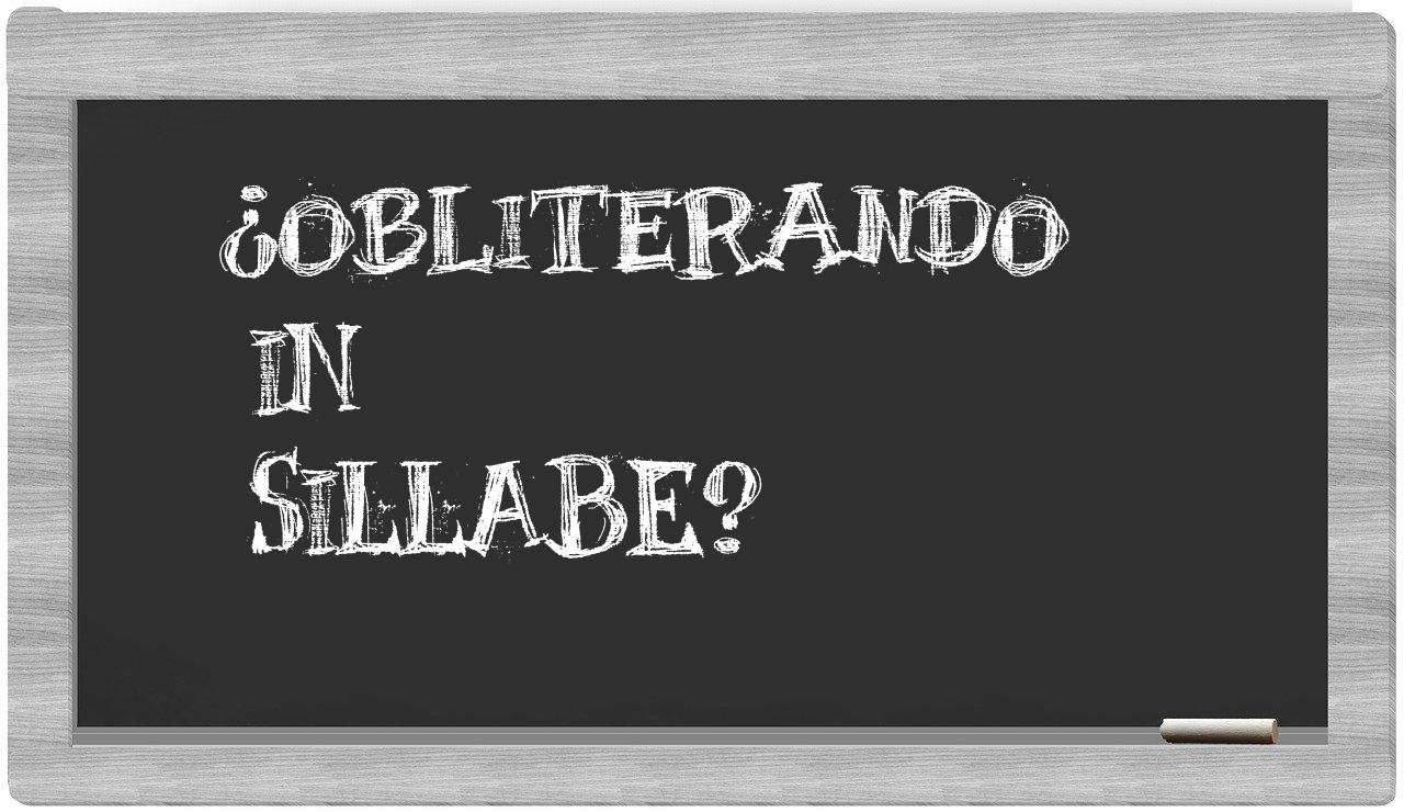 ¿obliterando en sílabas?
