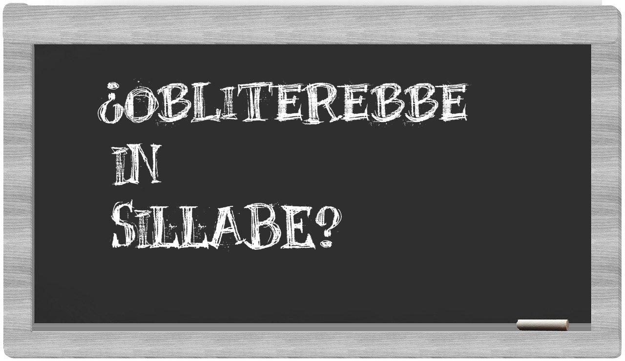 ¿obliterebbe en sílabas?
