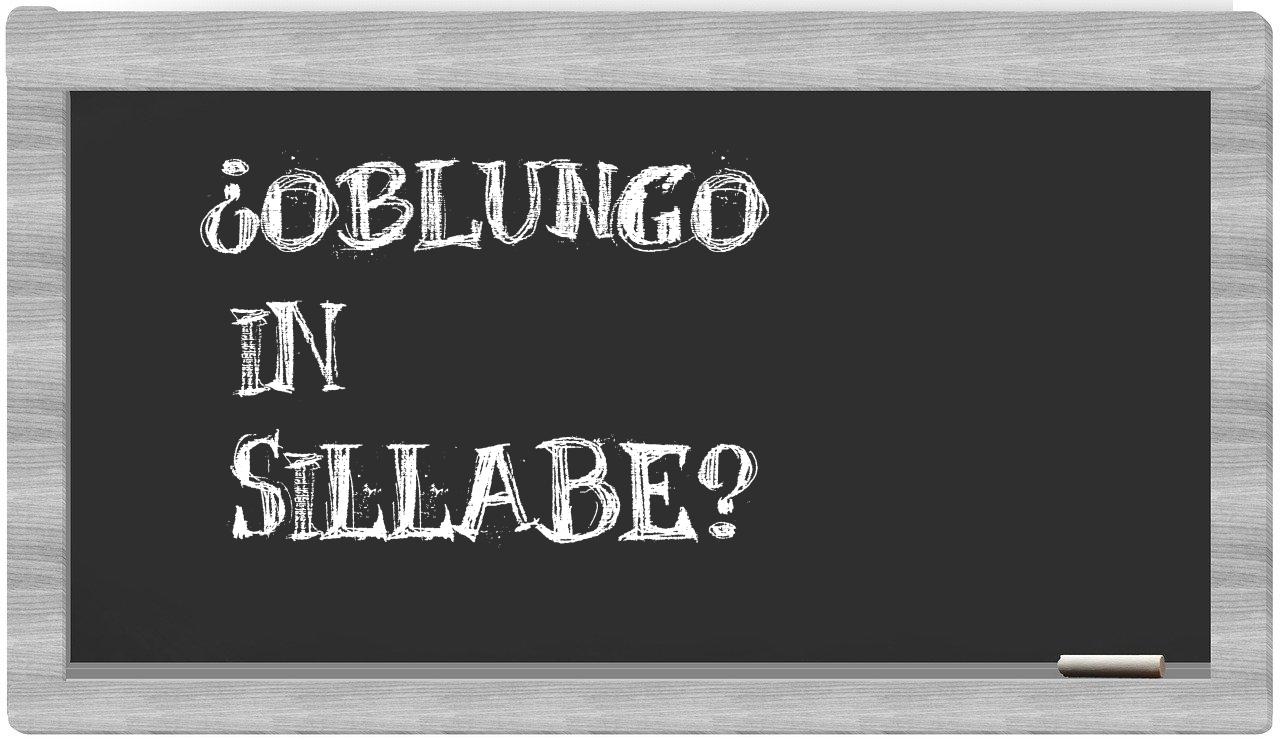 ¿oblungo en sílabas?