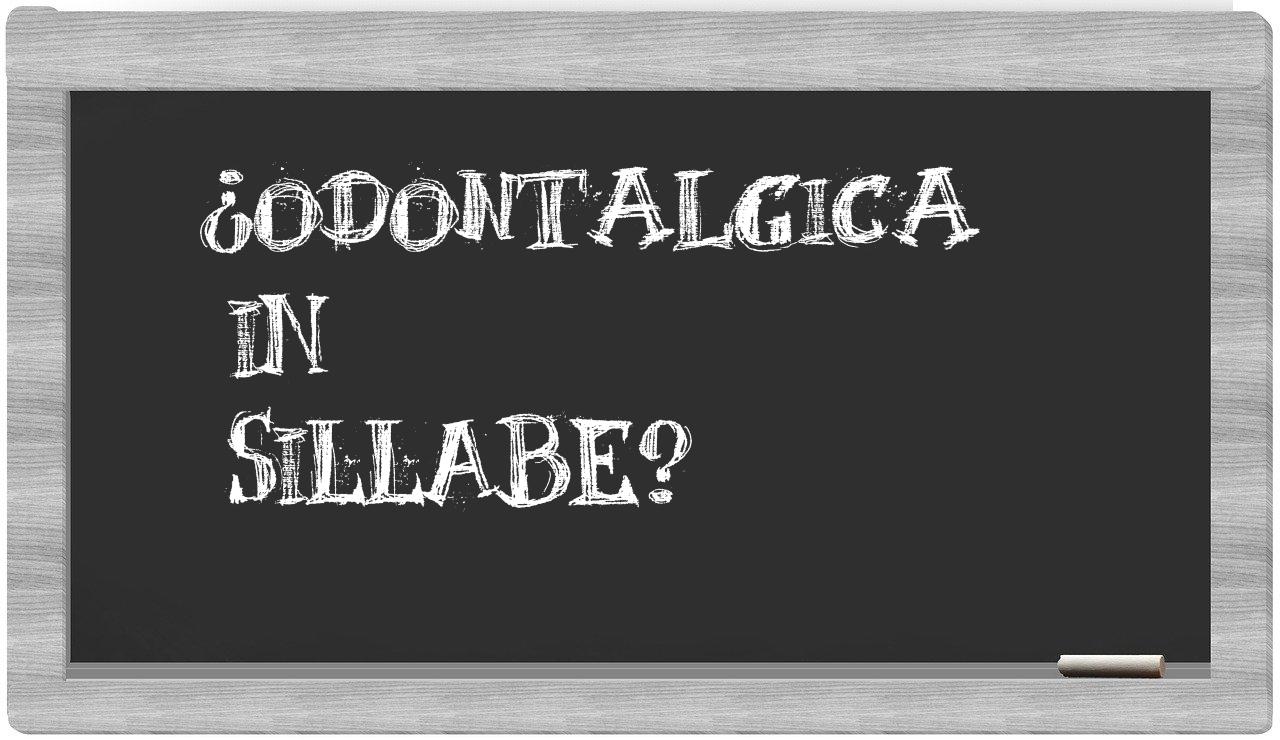 ¿odontalgica en sílabas?