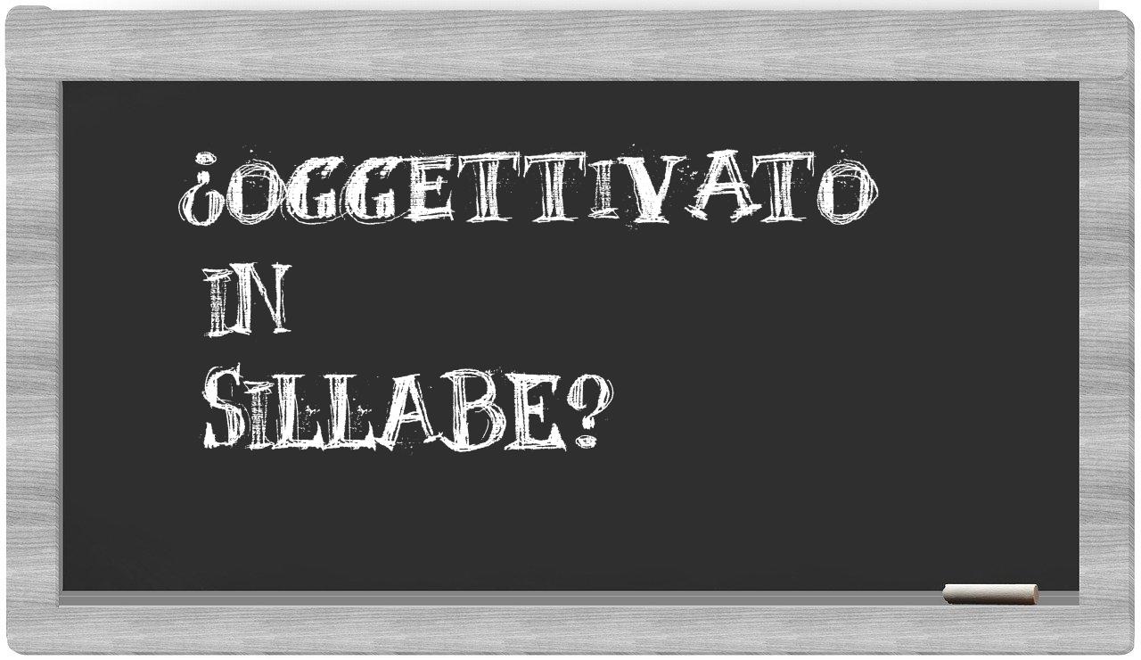 ¿oggettivato en sílabas?