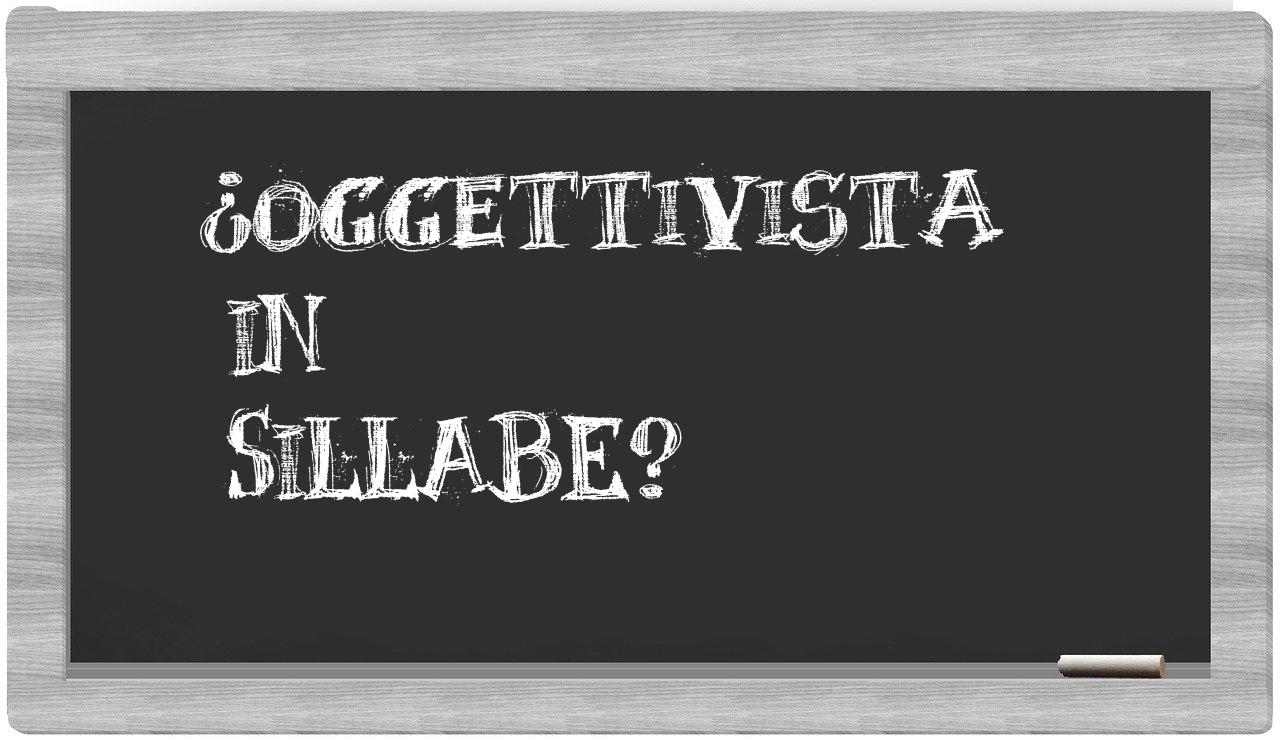 ¿oggettivista en sílabas?