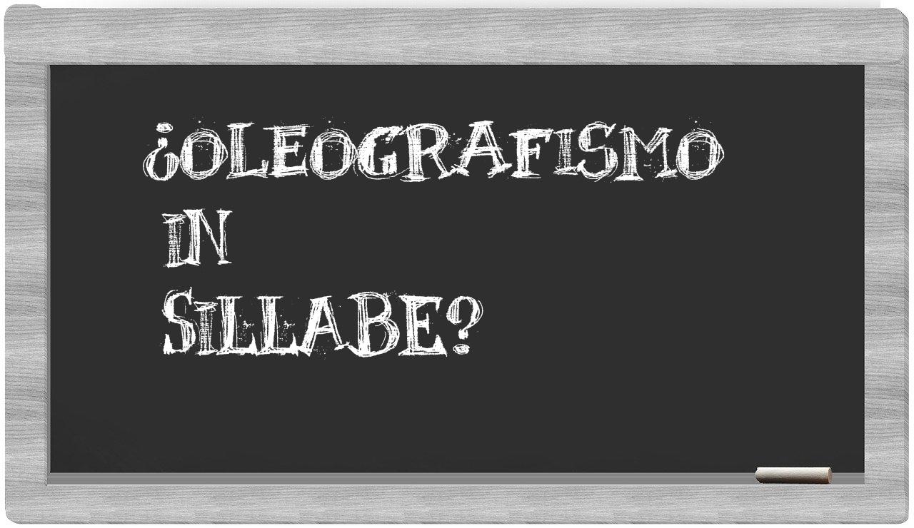 ¿oleografismo en sílabas?