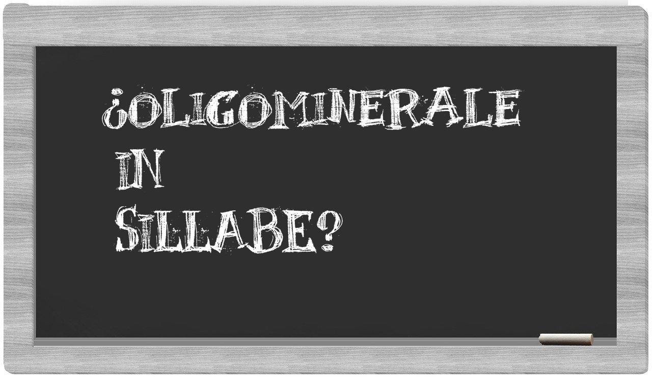 ¿oligominerale en sílabas?