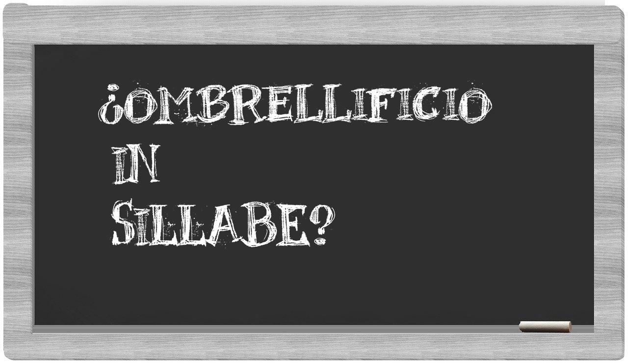 ¿ombrellificio en sílabas?