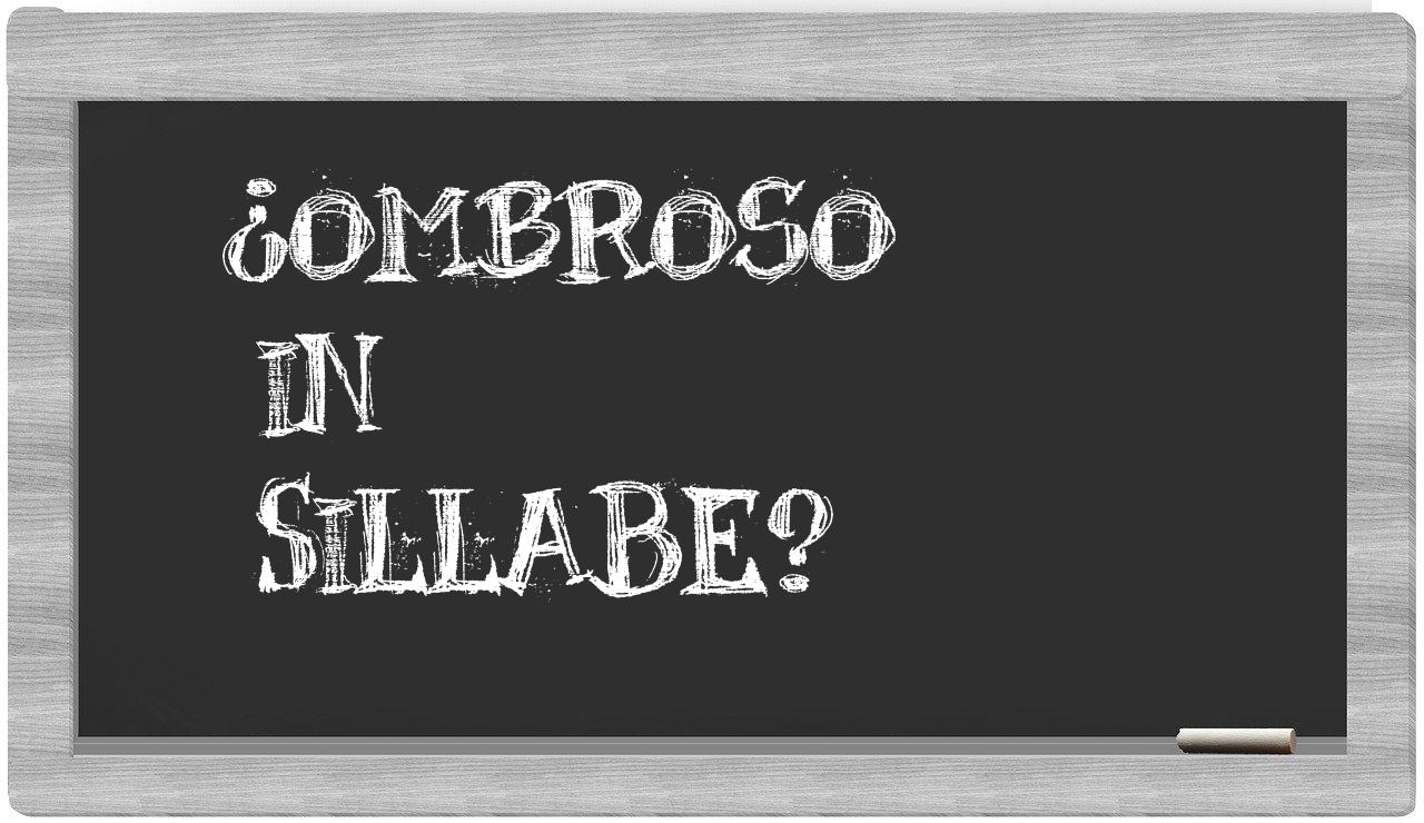 ¿ombroso en sílabas?