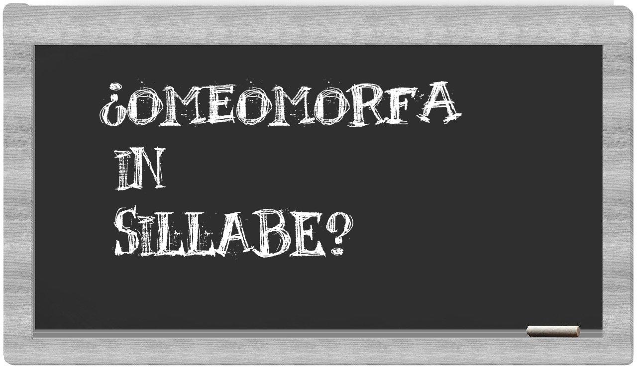 ¿omeomorfa en sílabas?