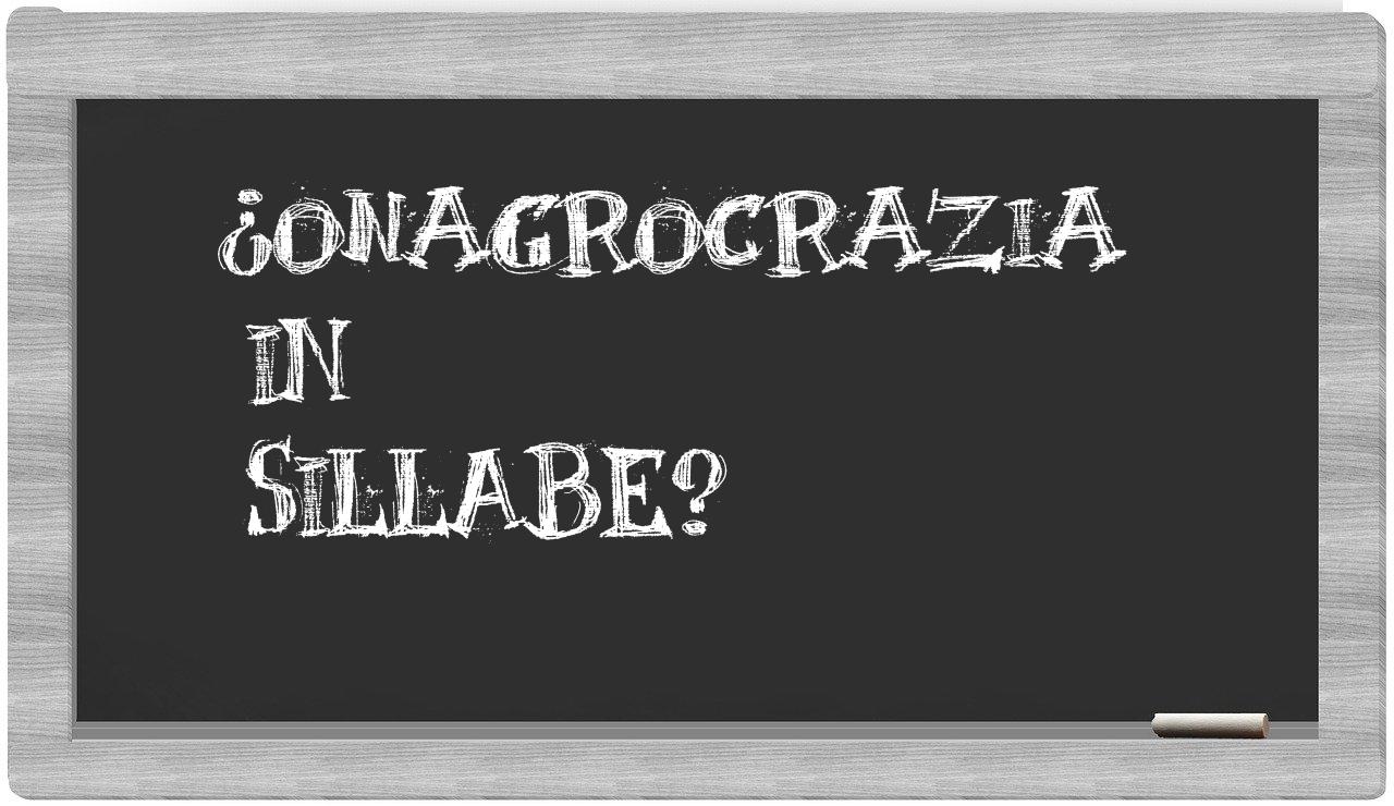 ¿onagrocrazia en sílabas?