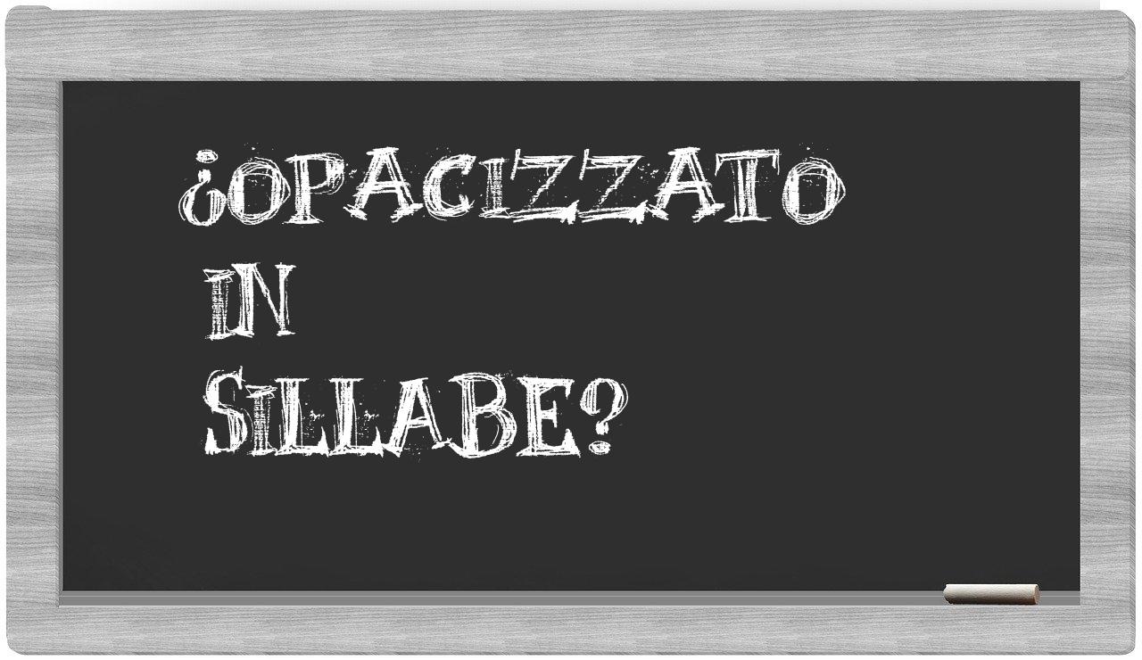 opacizzato in syllables