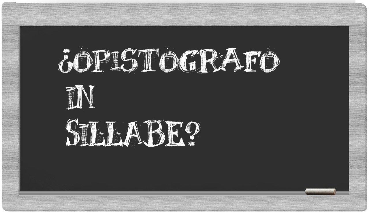 ¿opistografo en sílabas?