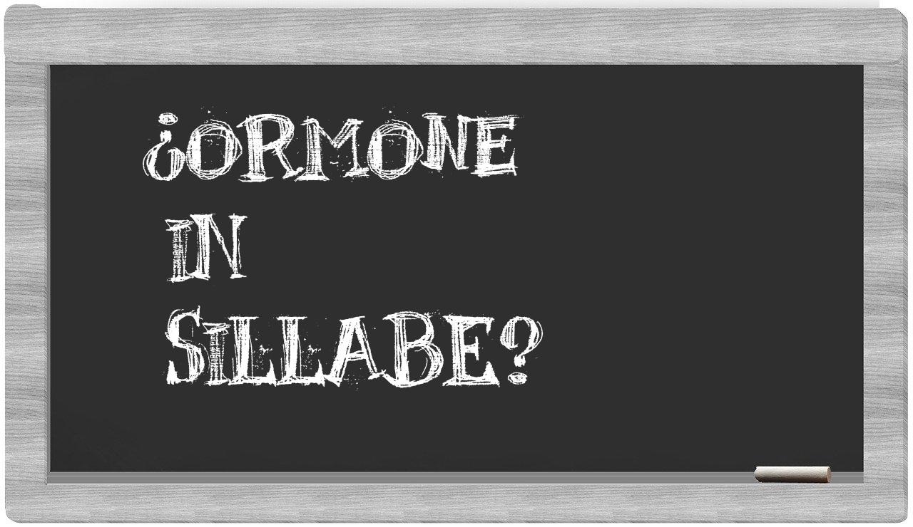 ¿ormone en sílabas?