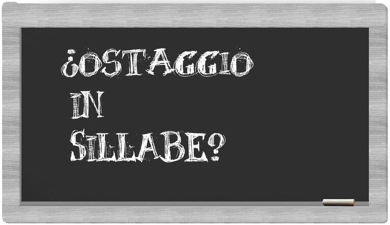¿ostaggio en sílabas?