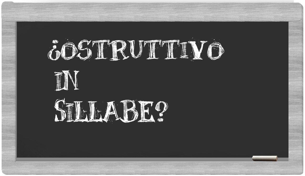 ¿ostruttivo en sílabas?
