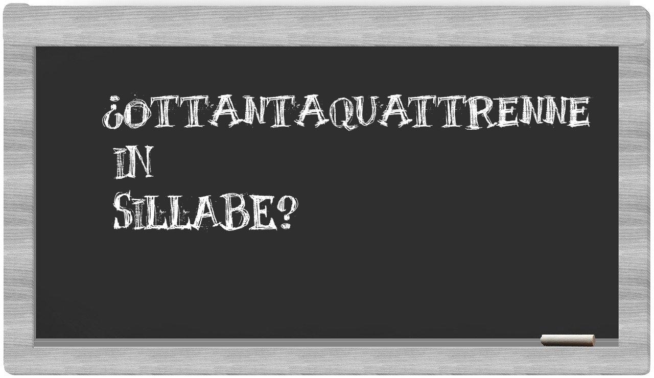 ¿ottantaquattrenne en sílabas?