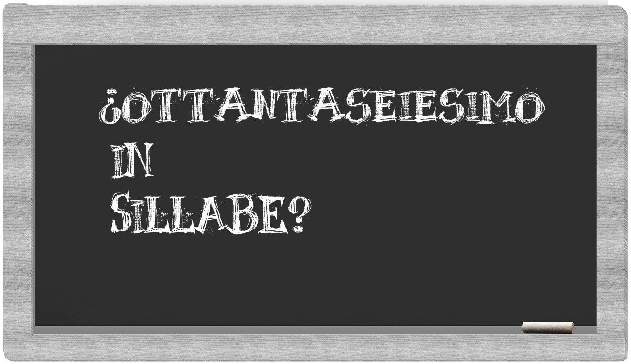 ¿ottantaseiesimo en sílabas?