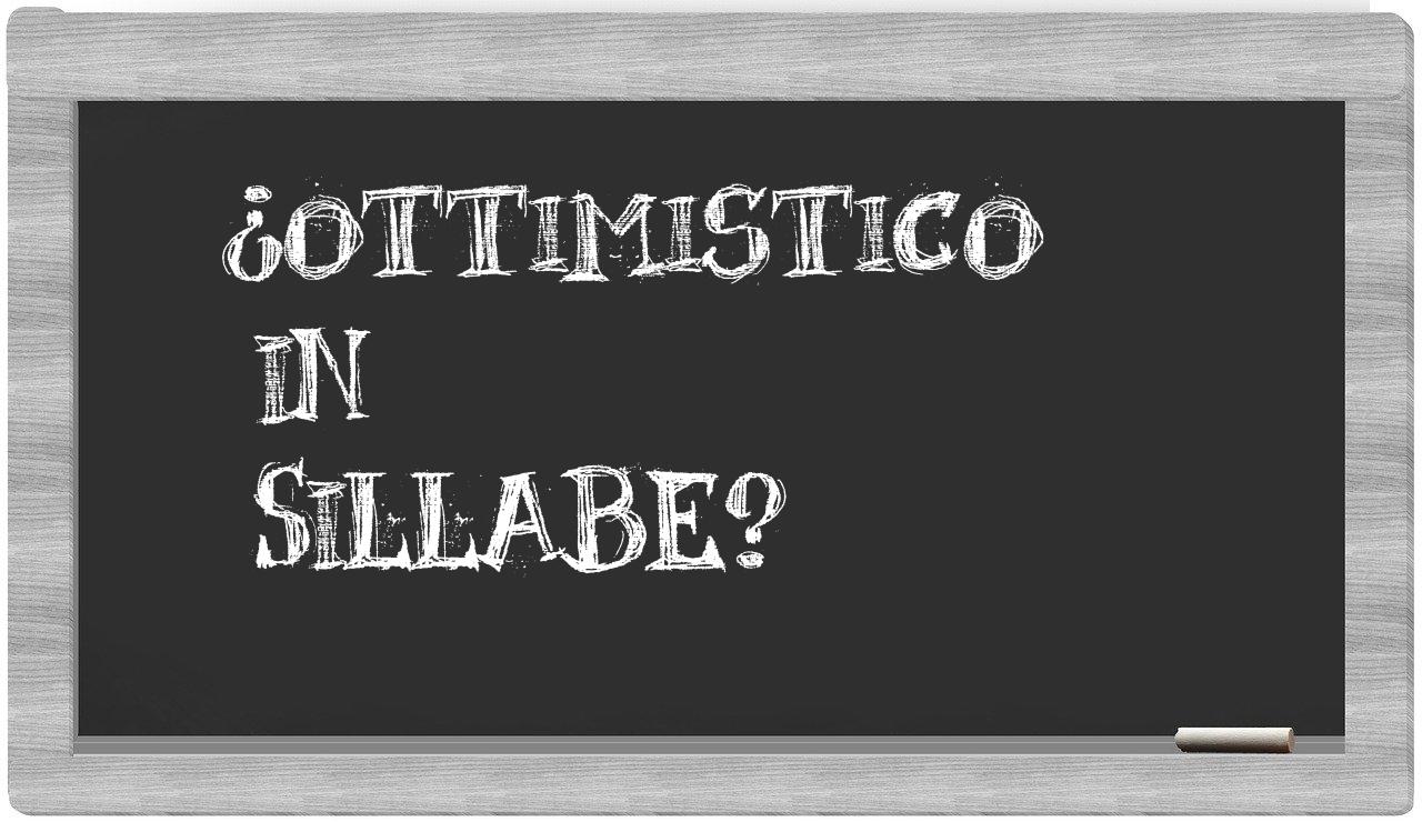 ¿ottimistico en sílabas?