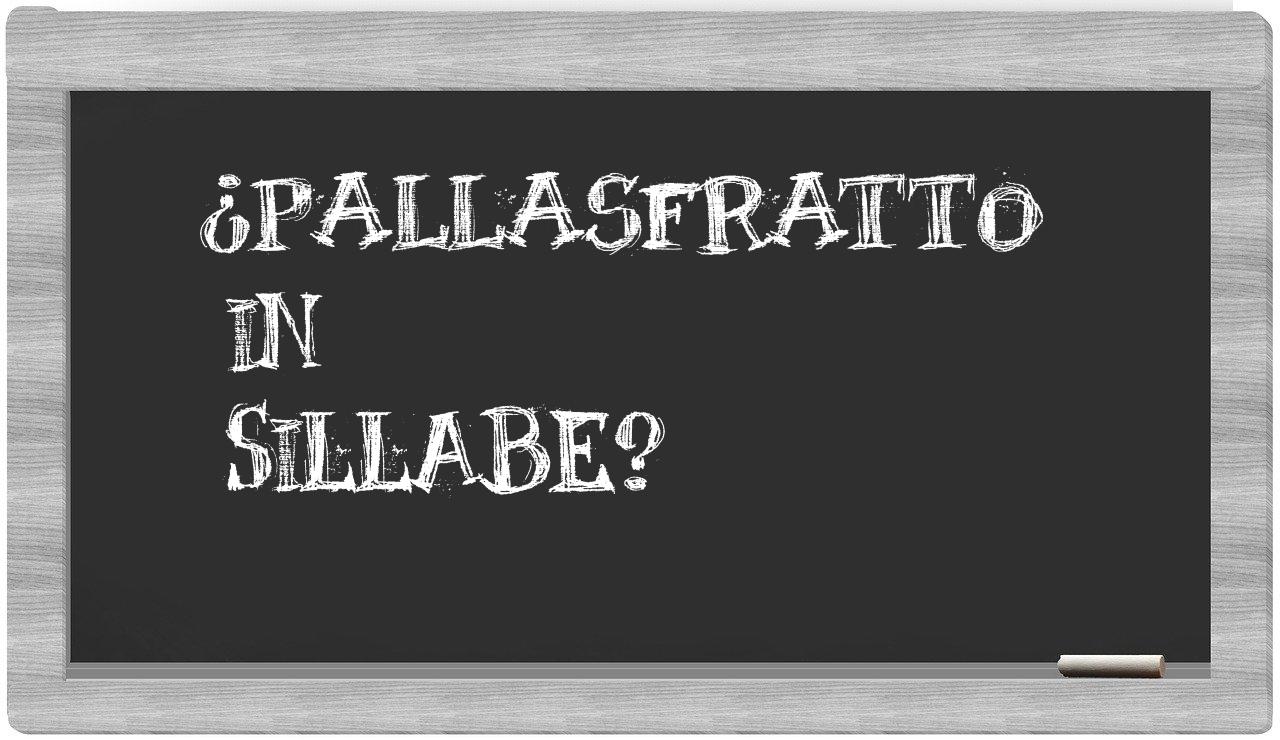 ¿pallasfratto en sílabas?