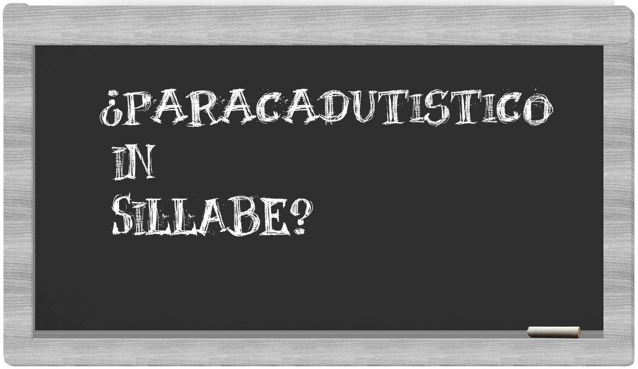 ¿paracadutistico en sílabas?