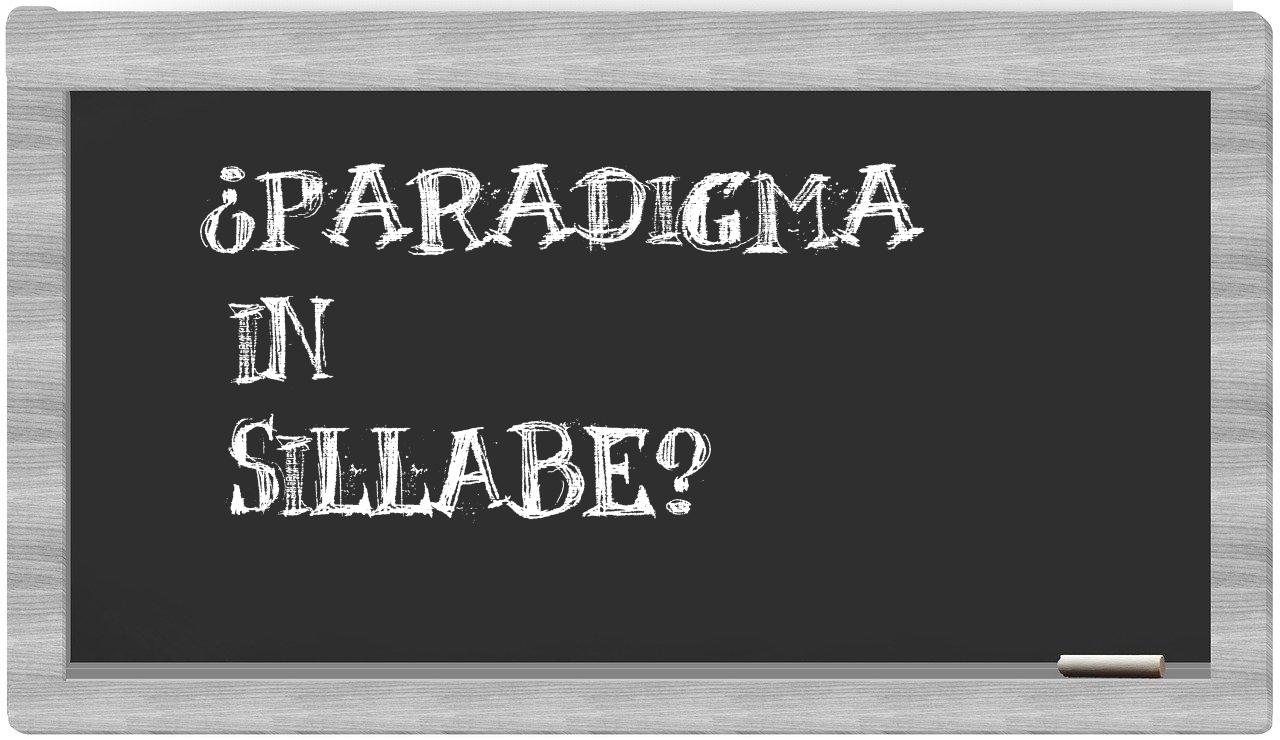 ¿paradigma en sílabas?
