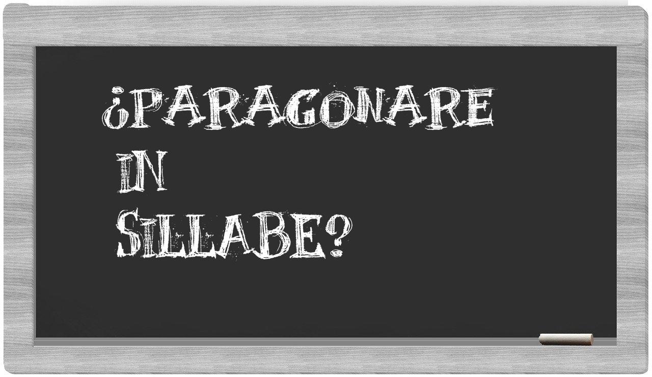 ¿paragonare en sílabas?