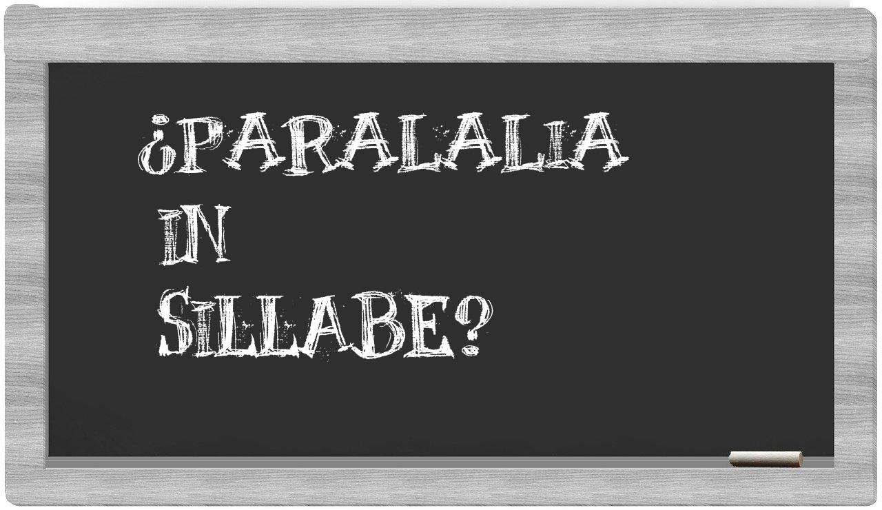 ¿paralalia en sílabas?