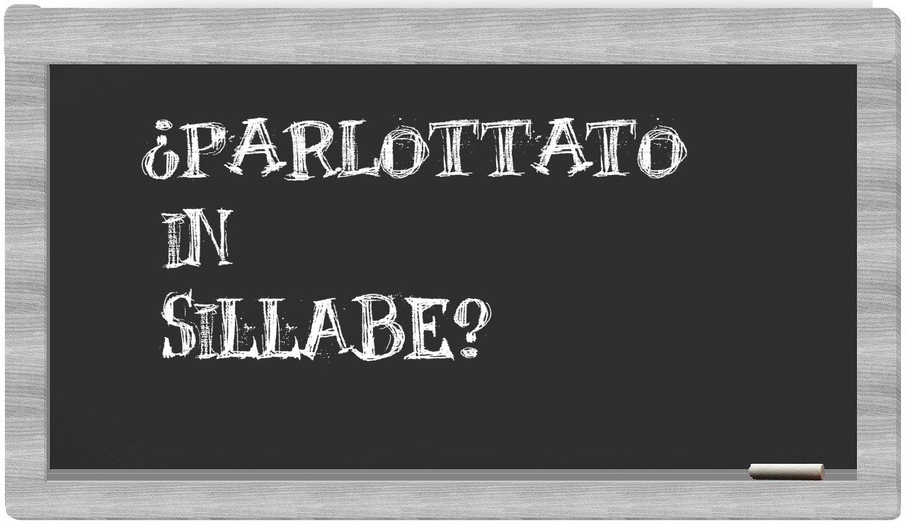 ¿parlottato en sílabas?