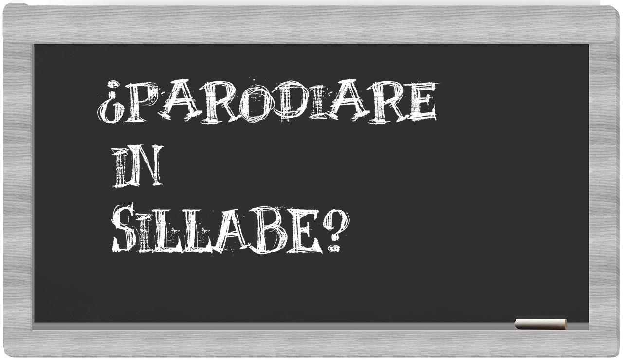 ¿parodiare en sílabas?