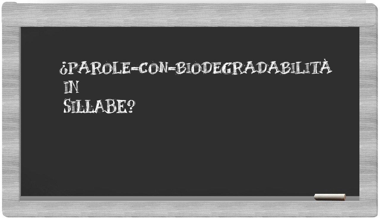 ¿parole-con-biodegradabilità en sílabas?