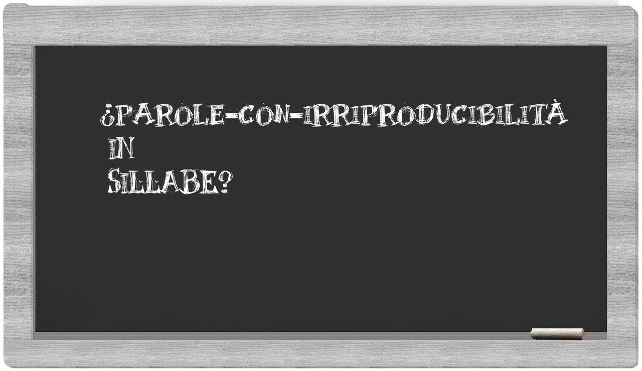 ¿parole-con-irriproducibilità en sílabas?