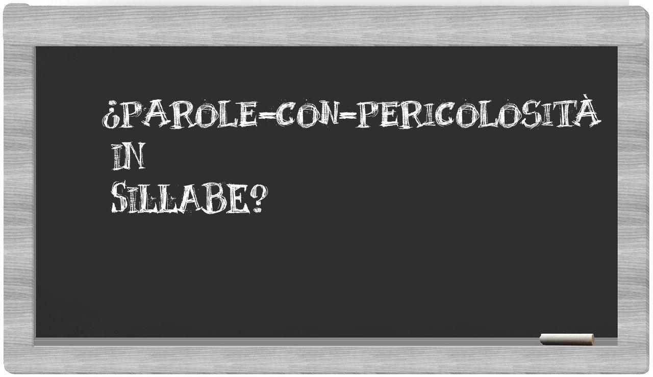 ¿parole-con-pericolosità en sílabas?