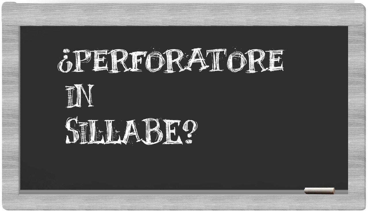 ¿perforatore en sílabas?