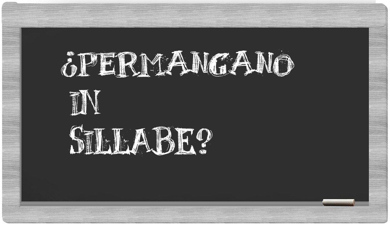 ¿permangano en sílabas?