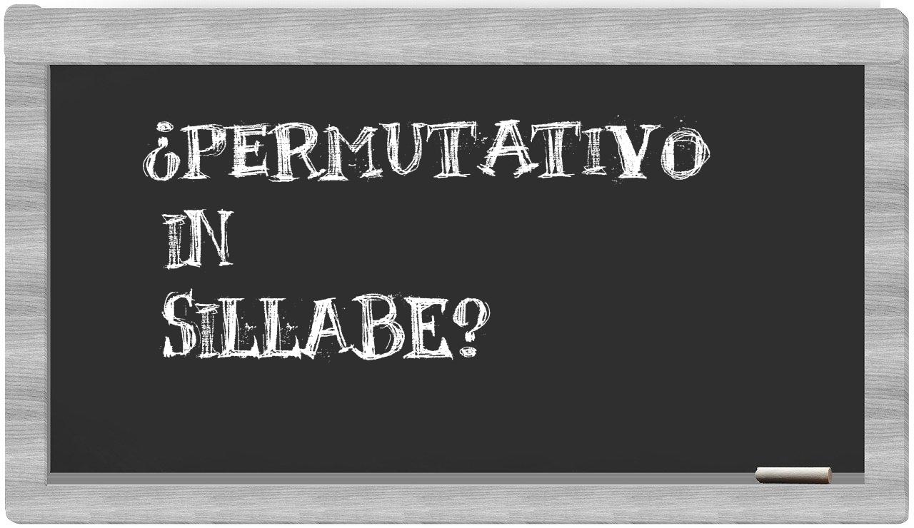 ¿permutativo en sílabas?