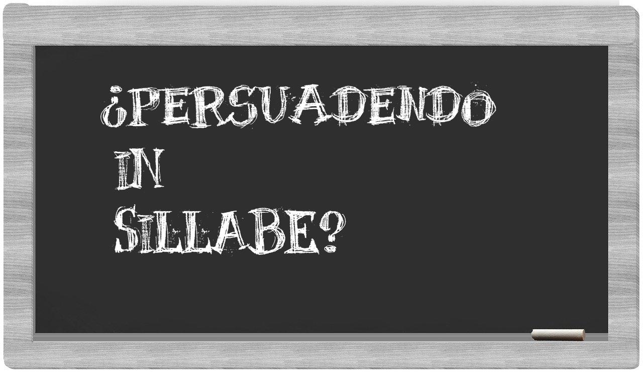 ¿persuadendo en sílabas?